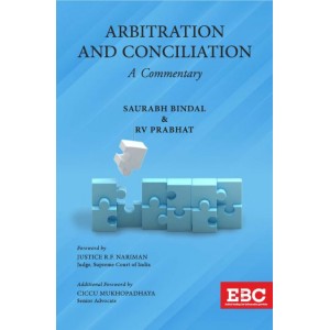 EBC's Arbitration and Conciliation: A Commentary by Saurabh Bindal & RV Prabhat